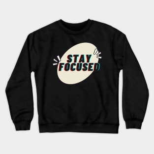 Stay Focused Crewneck Sweatshirt